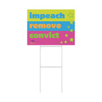 "Impeach Remove Convict"  Bold Neon Political Protest Lawn Sign Plastic Yard Sign