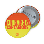 Courage Is Contagious Pin Button