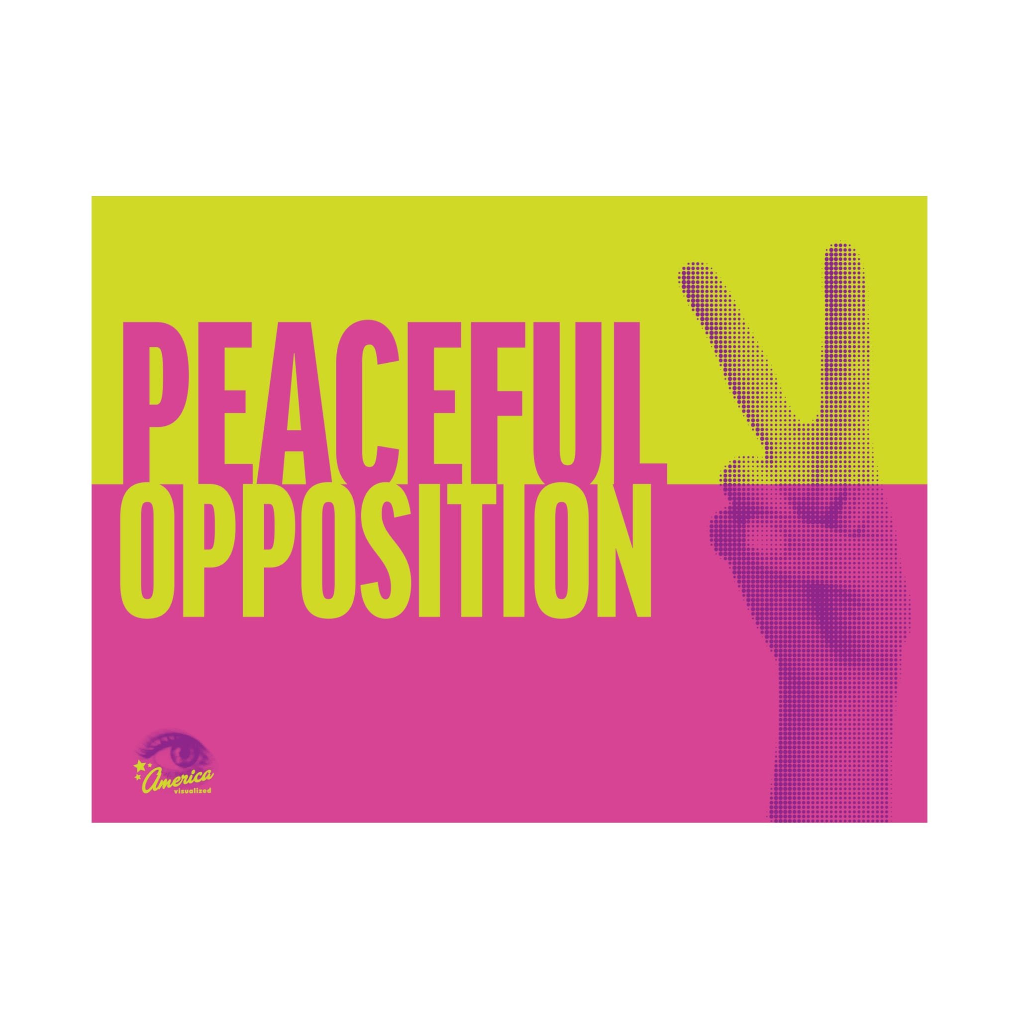 Peaceful Opposition 24 x 18 Protest  Sign Poster