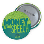 "Money Is Not Speech" Political Activism Campaign Pin Button