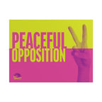 PEACEFUL OPPOSITION 24 x 18 Protest  Sign Poster