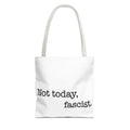Not Today, Fascist Tote Bag