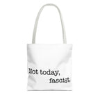 Not Today, Fascist Tote Bag