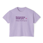 Democracy Needs You Tee — "Keep Showing Up" Women's Boxy T-Shirt