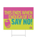 "This Ends When Enough of Us Say No!" Yard Sign