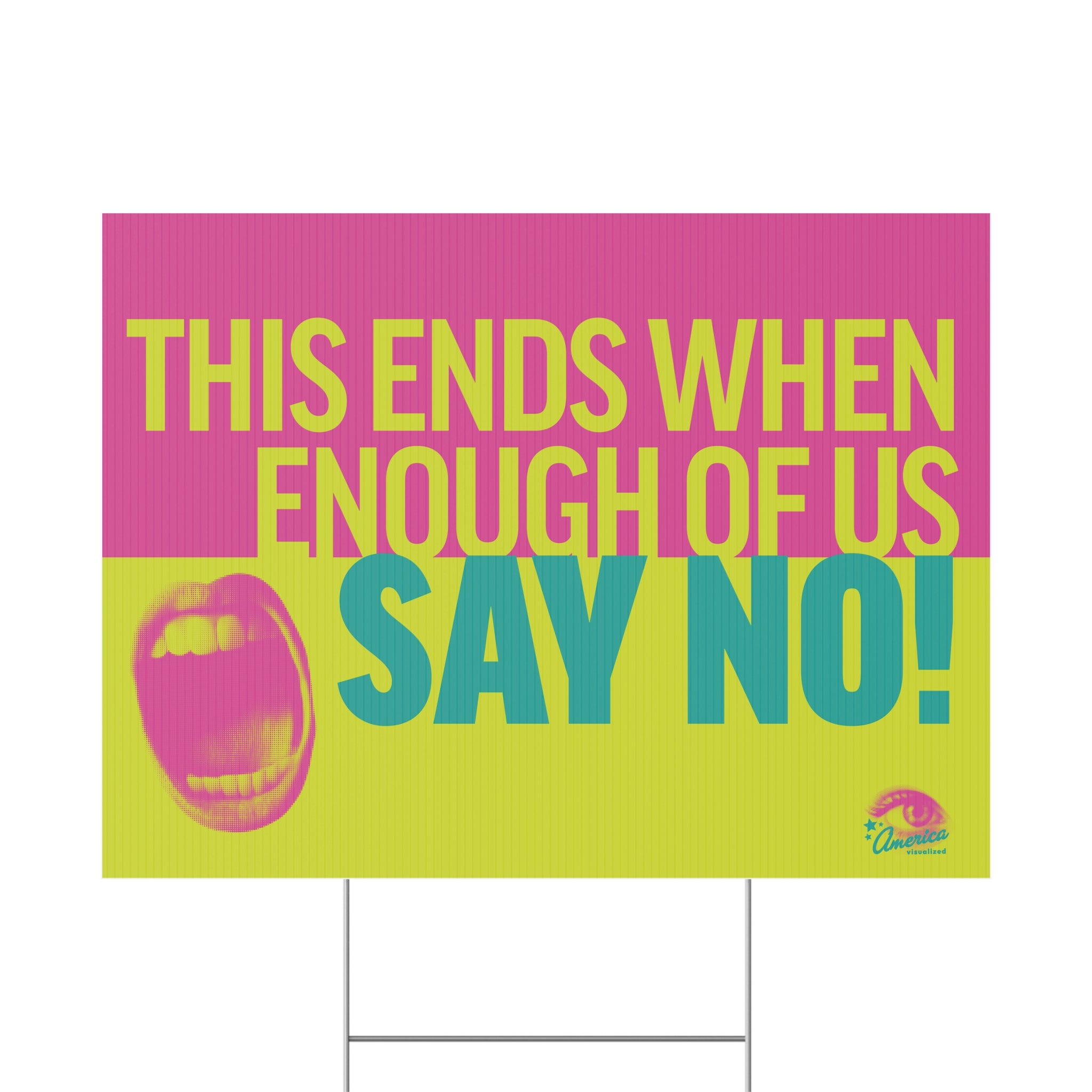 "This Ends When Enough of Us Say No!" Yard Sign
