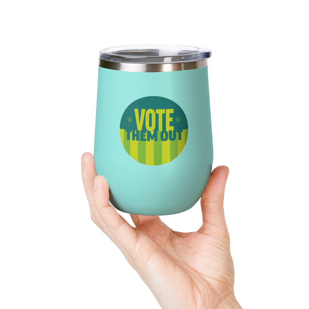 "Vote Them Out" Wine Tumbler, 12oz