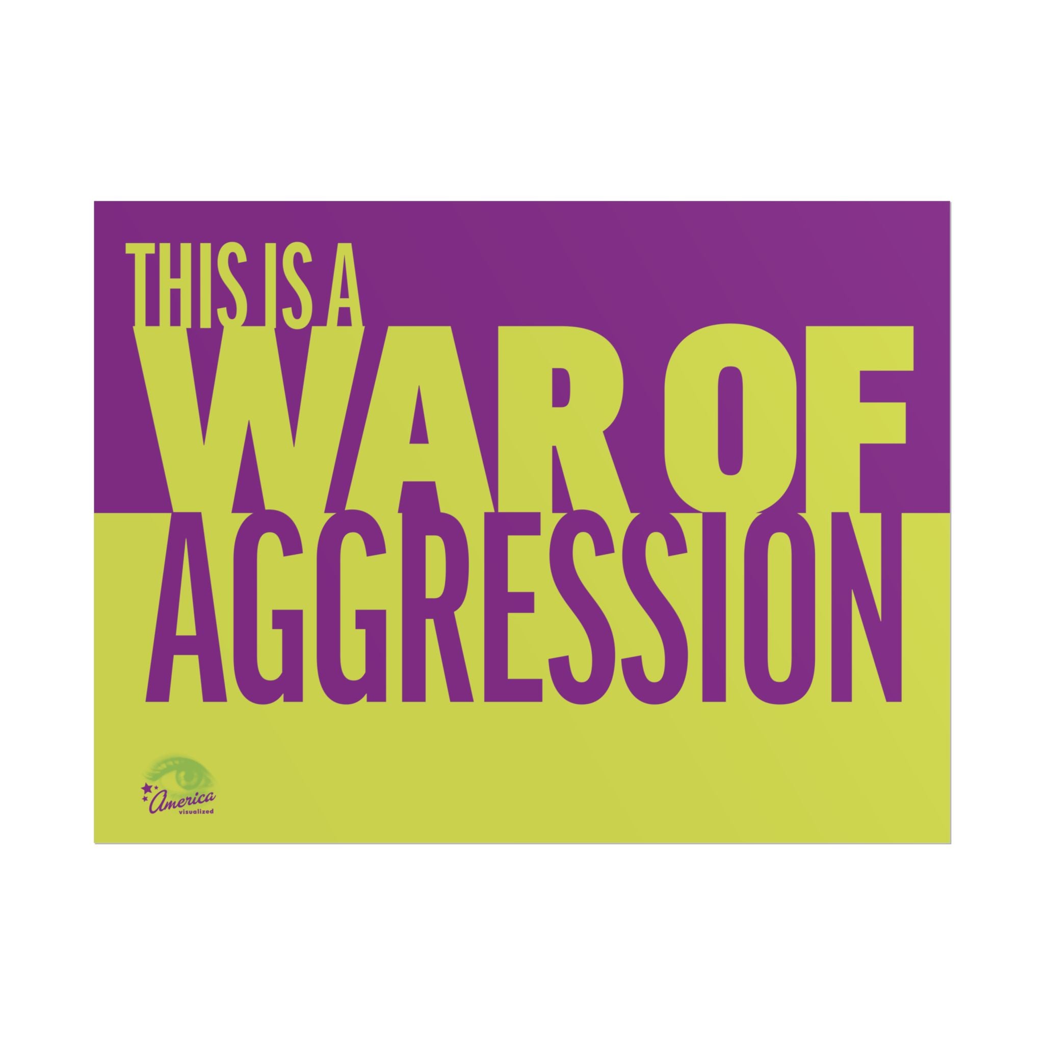 THIS IS A WAR OF AGGRESSION 24" x 18" Protest Sign Poster