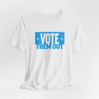 "Vote Them Out" Tee - Political Activism Voter Shirt