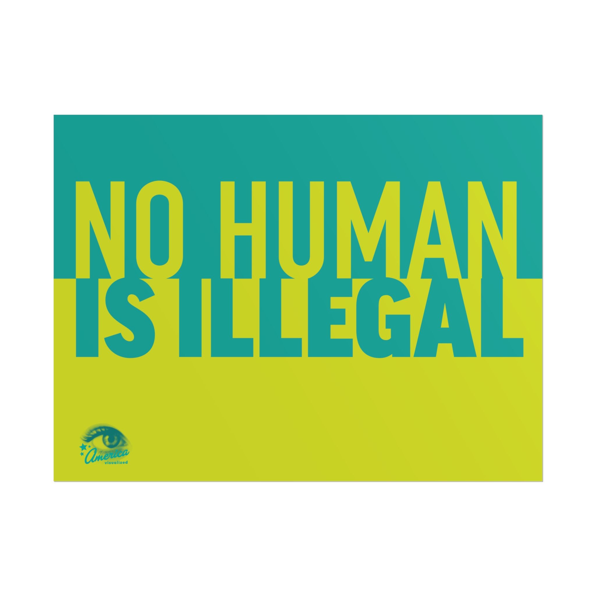 NO HUMAN IS ILLEGAL  24" x 18" Protest Sign Poster