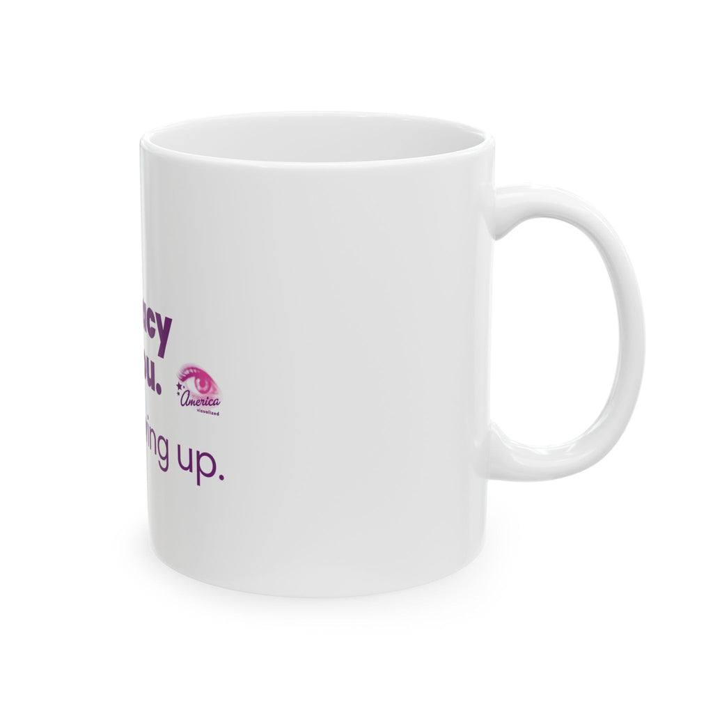 Democracy Needs You Coffee Mug – "Keep Showing Up" Political Activism Ceramic Mug (11oz)