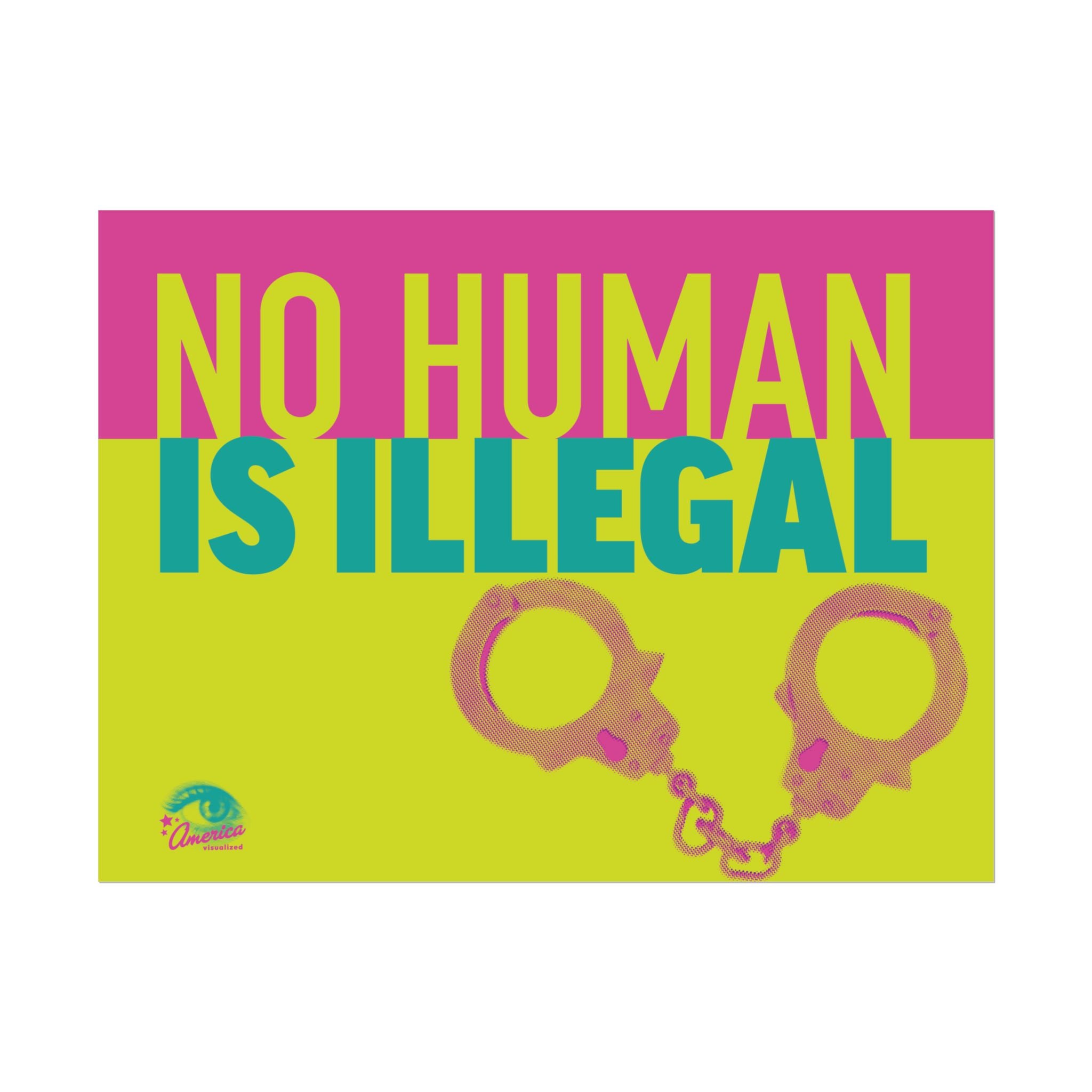 NO HUMAN IS ILLEGAL  24" x 18" Protest Sign Poster