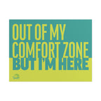 OUT OF MY COMFORT ZONE, BUT I'M HERE 24" x 18" Protest Sign Poster