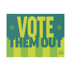 "Vote Them Out" Political Election Yard Sign