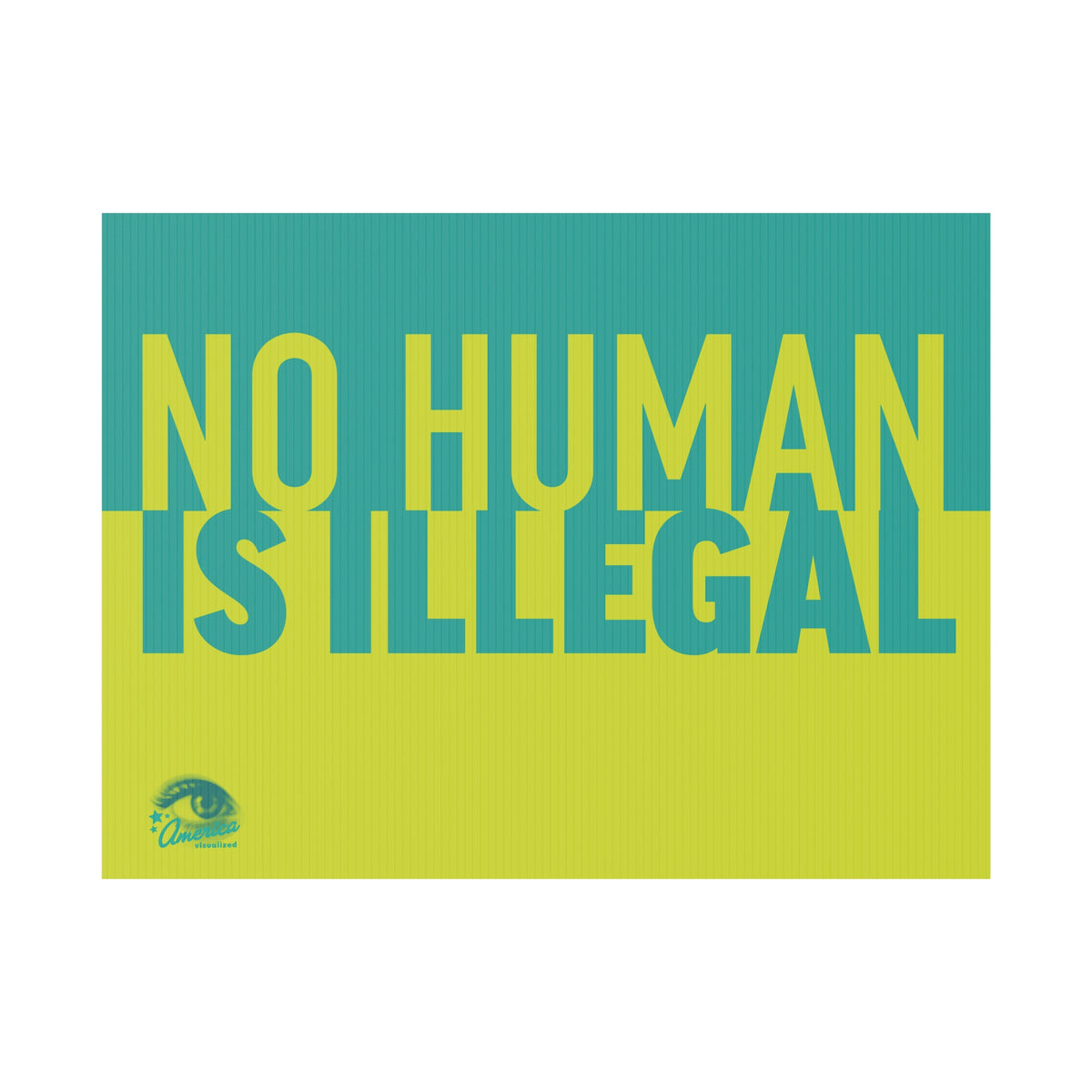 "No Human Is Illegal" Yard Sign – Double-Sided 18x24 Immigrant Rights Protest & Lawn Sign