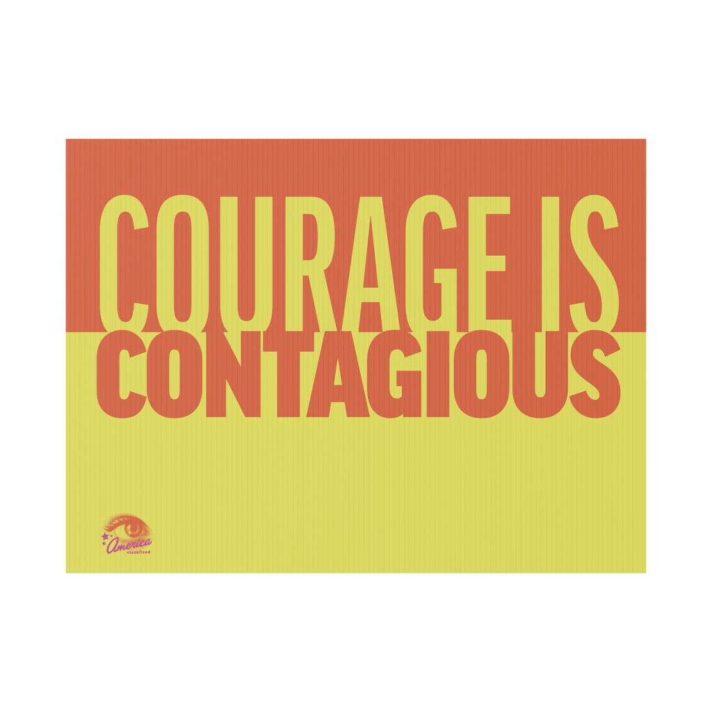 "Courage Is Contagious" Yard Sign – Double-Sided 18x24 Protest & Lawn Sign