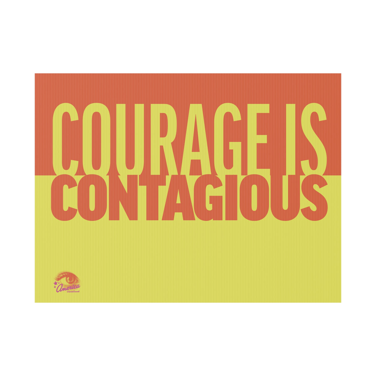 "Courage Is Contagious" Yard Sign – Double-Sided 18x24 Protest & Lawn Sign