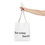 Not Today, Fascist Tote Bag