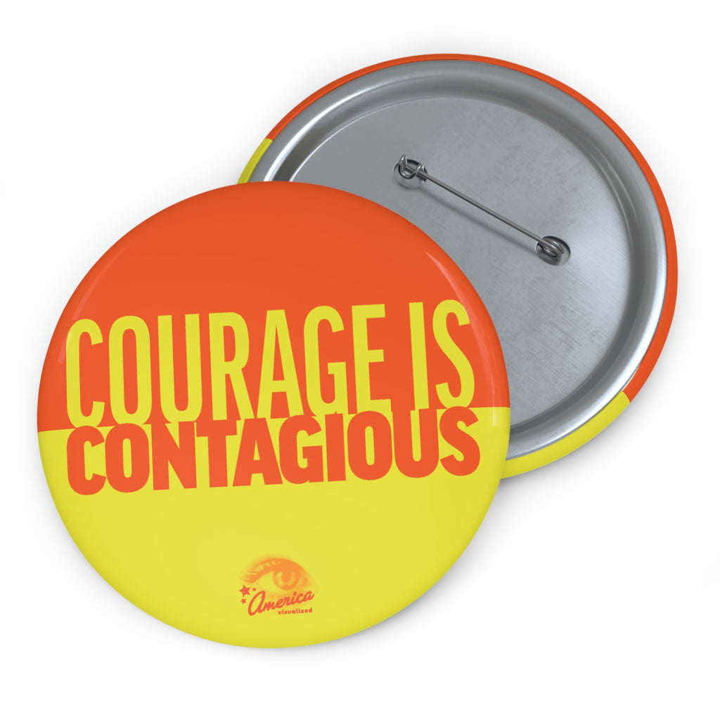 Courage Is Contagious Pin Button