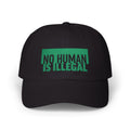 "No Human Is Illegal" Embroidered Advocacy Dad Hat Baseball Cap