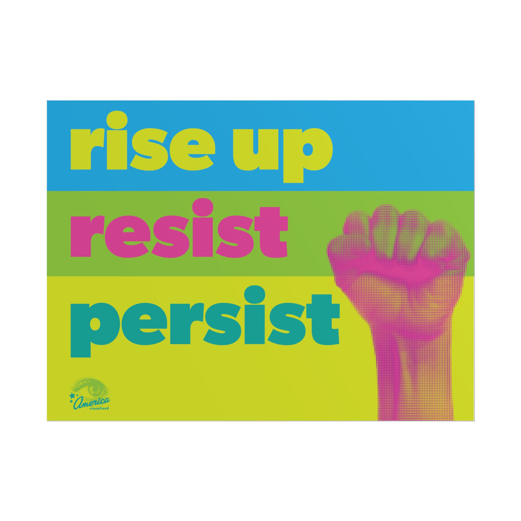 RISE UP, RESIST, PERSIST  24" x 18" Protest Sign Poster