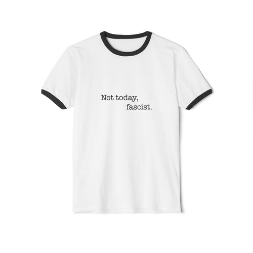 "Not today, fascist." Ringer Tee